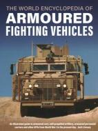 Armoured Fighting Vehicles, World Encyclopedia Of di Jack Livesey edito da Anness Publishing