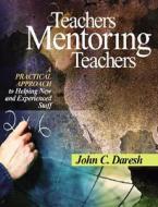Teachers Mentoring Teachers: A Practical Approach to Helping New and Experienced Staff di John C. Daresh edito da CORWIN PR INC