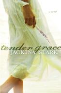 Tender Grace di Jackina Stark edito da Baker Publishing Group