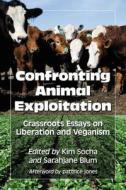 Confronting Animal Exploitation edito da McFarland
