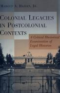 Colonial Legacies in Postcolonial Contexts di Marouf A. Hasian edito da Lang, Peter