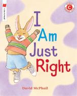 I Am Just Right di David M. McPhail edito da HOLIDAY HOUSE INC