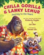 Chilla Gorilla & Lanky Lemur Journey to the Heart di Kimberly Snyder, Jon Bier edito da LOYOLA PR