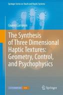 The Synthesis of Three Dimensional Haptic Textures: Geometry, Control, and Psychophysics di Gianni Campion edito da Springer-Verlag GmbH