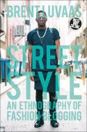 Street Style di Brent (Drexel University Luvaas edito da Bloomsbury Publishing PLC