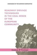 Roadway Drivage Techniques in the Coal Mines of the European Community di Commission of the European Communities. edito da Springer