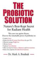 The Probiotic Solution di Dr. Mark A. Brudnak edito da Dragon Door Publications,U.S.