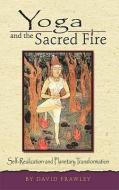 Yoga and the Sacred Fire di David Frawley edito da LOTUS PR