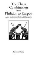 Chess Combination from Philidor to Karpov, The di Raymond Keene edito da Hardinge Simpole