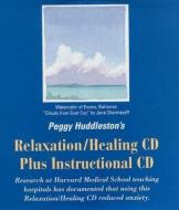 Peggy Huddleston\'s Relaxation/healing Cd Plus Instructional Cd di Peggy Huddleston edito da Angel River Press