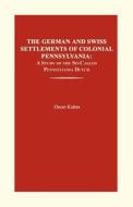 The German and Swiss Settlements of Colonial Pennsylvania: A Study of the So-Called Pennsylvania Dutch di Oscar Kuhns edito da JANAWAY PUB INC