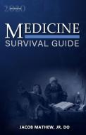 Medicine: Survival Guide di Jacob Mathew Jr edito da LIGHTNING SOURCE INC