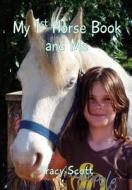 My 1st Horse Book and Me di Scott Tracy, MS Tracy Scott edito da Rosetintedspecs Imprint