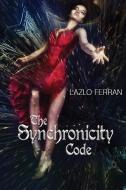 The Synchronicity Code di Lazlo Ferran edito da Future City Publishing