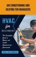 Hvac for Beginners di John Greenwood edito da John Greenwood