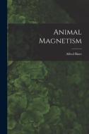 Animal Magnetism di Alfred Binet edito da LEGARE STREET PR