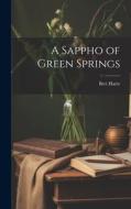 A Sappho of Green Springs di Bret Harte edito da LEGARE STREET PR