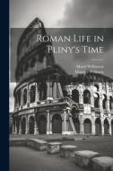 Roman Life in Pliny's Time di Maurice Pellisson, Maud Wilkinson edito da LEGARE STREET PR