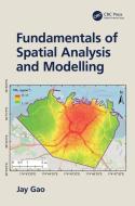 Fundamentals Of Spatial Analysis And Modelling di Jay Gao edito da Taylor & Francis Ltd