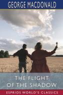 The Flight Of The Shadow (Esprios Classics) di MacDonald George MacDonald edito da Blurb