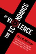 The Economics Of Violence di Gary M. Shiffman edito da Cambridge University Press