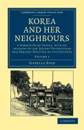 Korea and her Neighbours - Volume 1 di Isabella Bird edito da Cambridge University Press