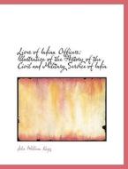 Lives Of Indian Officers di John William Kaye edito da Bibliolife