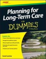 Planning For Long-Term Care For Dummies di Carol Levine edito da John Wiley & Sons
