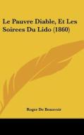 Le Pauvre Diable, Et Les Soirees Du Lido (1860) di Roger De Beauvoir edito da Kessinger Publishing
