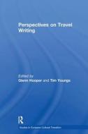 Perspectives on Travel Writing di Glenn Hooper edito da Taylor & Francis Ltd