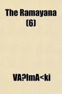 The Ramayana 6 di Jacob Vlmki, Valma-Ki edito da General Books