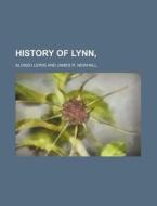 History Of Lynn di Alonzo Lewis and James R. Newhall edito da General Books Llc