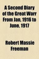 A Second Diary Of The Great Warr From Ja di Robert Massie Freeman edito da General Books
