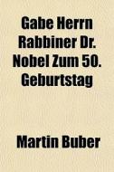 Gabe Herrn Rabbiner Dr. Nobel Zum 50. Ge di Martin Buber edito da General Books