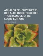 Annales De L'imprimerie Des Alde Ou Histoire Des Trois Manuce Et De Leurs Editions di Fitzwilliam, Ant Aug Renouard edito da Rarebooksclub.com