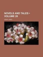 Novels And Tales (volume 20) di Henry James edito da General Books Llc