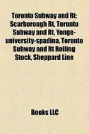 Toronto Subway And Rt: Scarborough Rt, T di Books Llc edito da Books LLC, Wiki Series