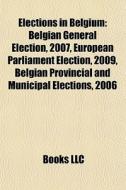 Elections In Belgium: Belgian General El di Books Llc edito da Books LLC
