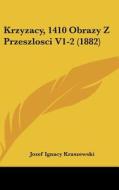 Krzyzacy, 1410 Obrazy Z Przeszlosci V1-2 (1882) di Jozef Ignacy Kraszewski edito da Kessinger Publishing