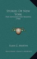 Stories of New York: For Supplementary Reading (1900) di Elma G. Martin edito da Kessinger Publishing