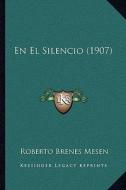 En El Silencio (1907) di Roberto Brenes Mesen edito da Kessinger Publishing
