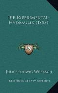 Die Experimental-Hydraulik (1855) edito da Kessinger Publishing