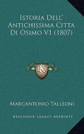 Istoria Dell' Antichissima Citta Di Osimo V1 (1807) di Marcantonio Talleoni edito da Kessinger Publishing