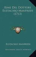 Rime del Dottore Eustachio Manfredi (1713) di Eustachio Manfredi edito da Kessinger Publishing