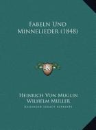 Fabeln Und Minnelieder (1848) di Heinrich Von Muglin edito da Kessinger Publishing