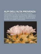 Alpi Dell'alta Provenza: Arrondissement di Fonte Wikipedia edito da Books LLC, Wiki Series