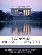 Economic Indicators, May 2005 edito da Bibliogov