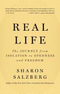 Real Life: The Journey from Isolation to Openness and Freedom di Sharon Salzberg edito da FLATIRON BOOKS