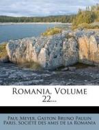 Romania, Volume 22... di Paul Meyer edito da Nabu Press