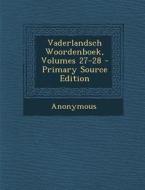 Vaderlandsch Woordenboek, Volumes 27-28 di Anonymous edito da Nabu Press